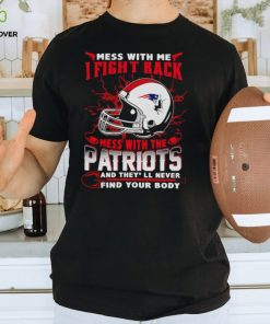 New England Patriots Mess With Me I Fight Back Mess With My Team NFL T shirt