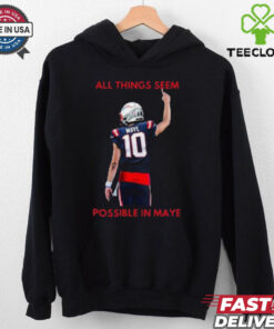 New England Patriots NFL 2024 All Things Seem Possible In Maye t shirt