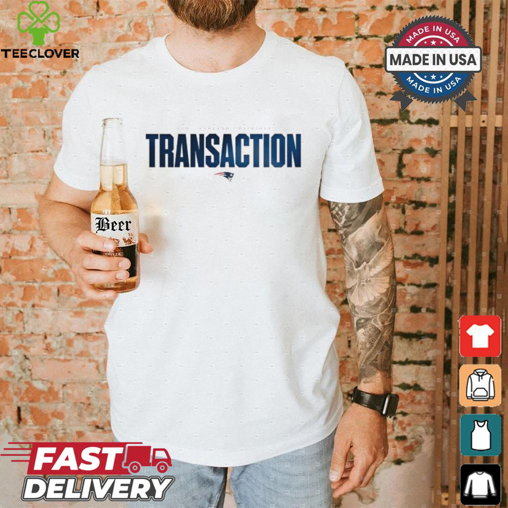 New England Patriots Transaction 2024 shirt New England Patriots Transaction 2024 shirt