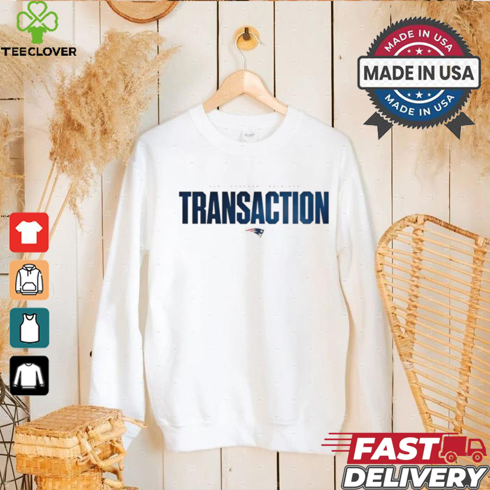 New England Patriots Transaction 2024 shirt New England Patriots Transaction 2024 shirt