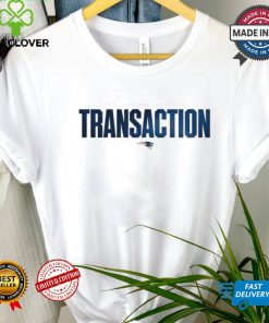 New England Patriots Transaction 2024 shirt
