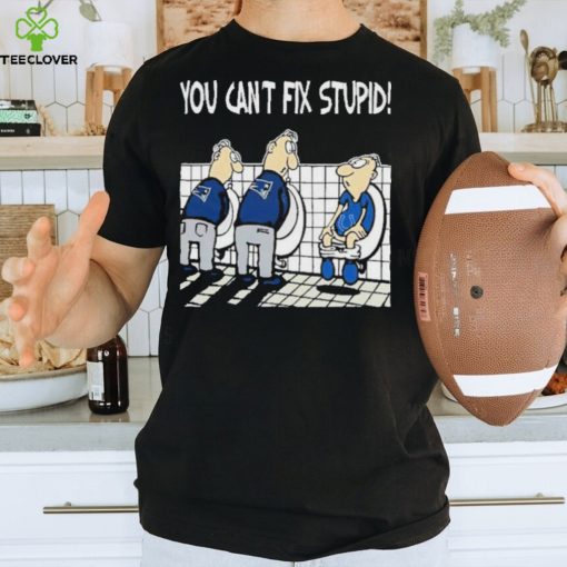 New England Patriots You Can’t Fix Stupid Indianapolis Colts Shirt