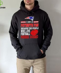 New England Patriots fan because the people who love Football need hero Shirt