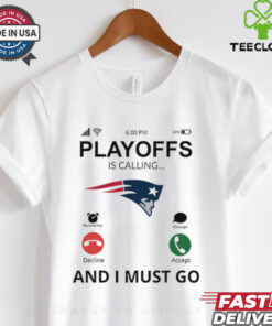 New England Patriots shirt Playoff Is Calling And I Must Go for Fans