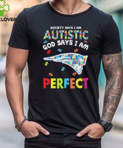 New England Patriots society says I am Autistic god says I am perfect shirt