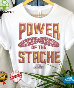 New Heights Power Of The Stache Shirt