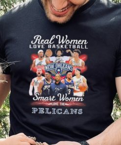 New Orleans Pelicans Real Women Love Basketball Smart Women Love The Pelicans Signatures Shirt