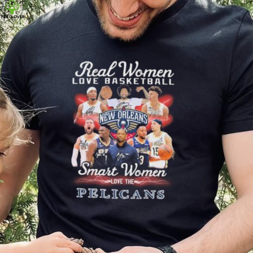 New Orleans Pelicans Real Women Love Basketball Smart Women Love The Pelicans Signatures Shirt