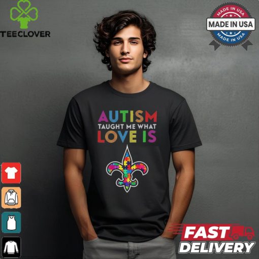 New Orleans Saints 2024 NFL Autism Taught Me What Love Is t shirt