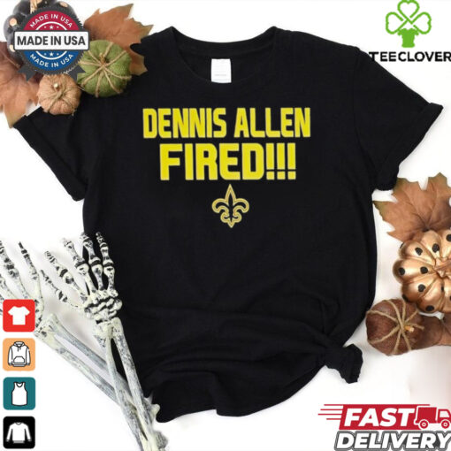 New Orleans Saints Dennis Allen Fired shirt