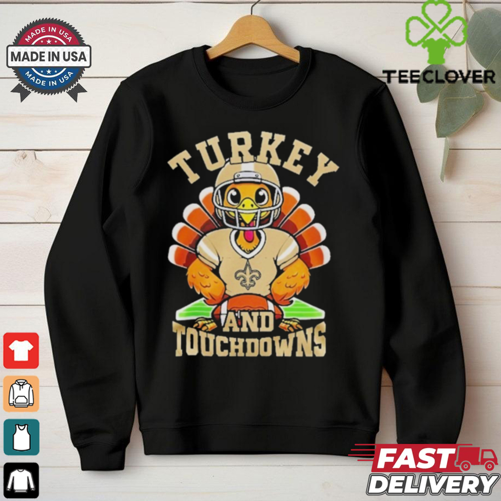 New Orleans Saints Happy Thanksgiving Turkey And Touchdowns Shirt New Orleans Saints Happy Thanksgiving Turkey And Touchdowns Shirt