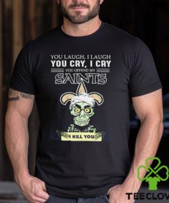 New Orleans Saints NFL Jeff Dunham You Laugh I Laugh You Offend My Saints I Kill You Shirt