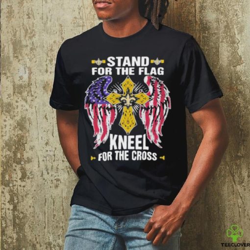 New Orleans Saints Stand For The Flag Kneel For The Cross T Shirt