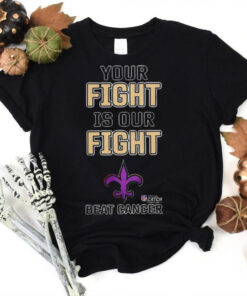 New Orleans Saints Your Fight Is Our Fight Beat Cancer Shirt