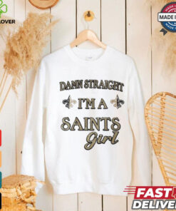 New Orleans Saints damn straight I’m a Saints girl shirt 1 New Orleans Saints damn straight I’m a Saints girl shirt