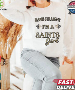 New Orleans Saints damn straight I’m a Saints girl shirt 3 New Orleans Saints damn straight I’m a Saints girl shirt