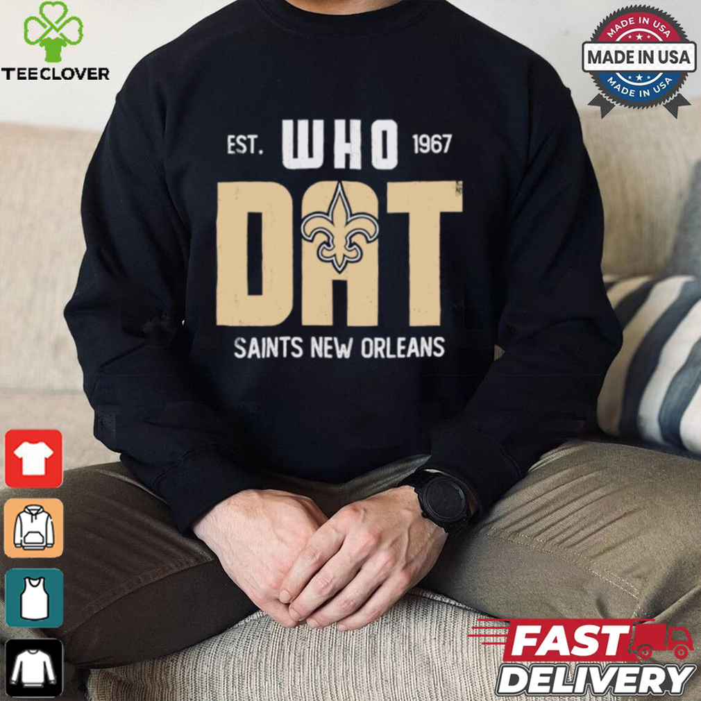 New Orleans Saints est 1967 Who Dat shirt New Orleans Saints est 1967 Who Dat shirt