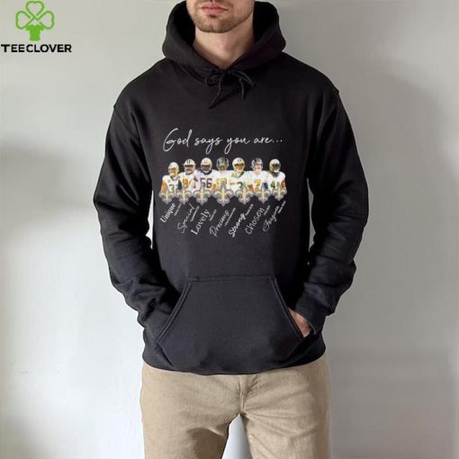 New Orleans Saints god says you are unique special lovely precious strong chosen forgiven hoodie, sweater, longsleeve, shirt v-neck, t-shirt