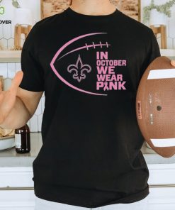 New Orleans Saints in October we wear pink Breast Cancer Awareness hoodie, sweater, longsleeve, shirt v-neck, t-shirt