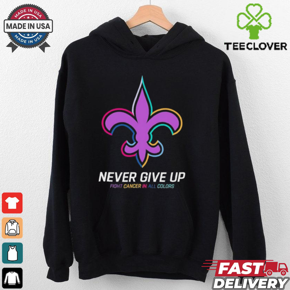 New Orleans Saints never give up fight cancer in all colors shirt New Orleans Saints never give up fight cancer in all colors shirt