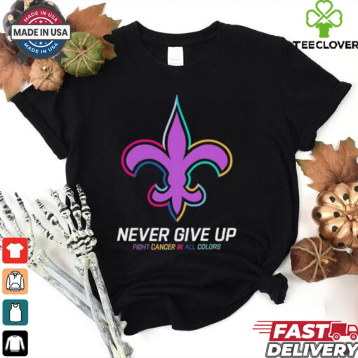 New Orleans Saints never give up fight cancer in all colors shirt