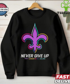 New Orleans Saints never give up fight cancer in all colors shirt