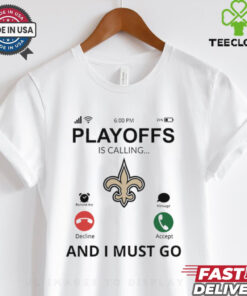 New Orleans Saints shirt Playoff Is Calling And I Must Go for Fans