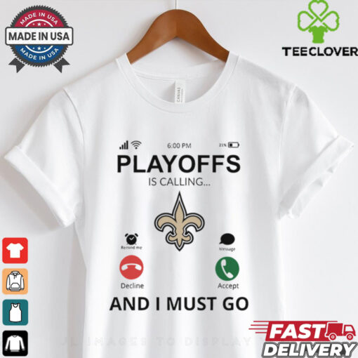 New Orleans Saints shirt  Playoff Is Calling And I Must Go  for Fans