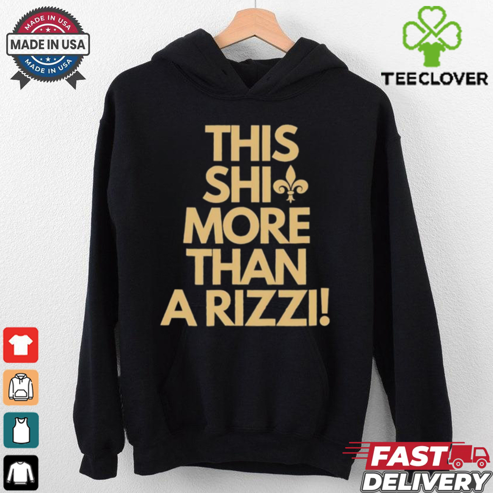 New Orleans Saints this shit more than a rizzi shirt New Orleans Saints this shit more than a rizzi shirt