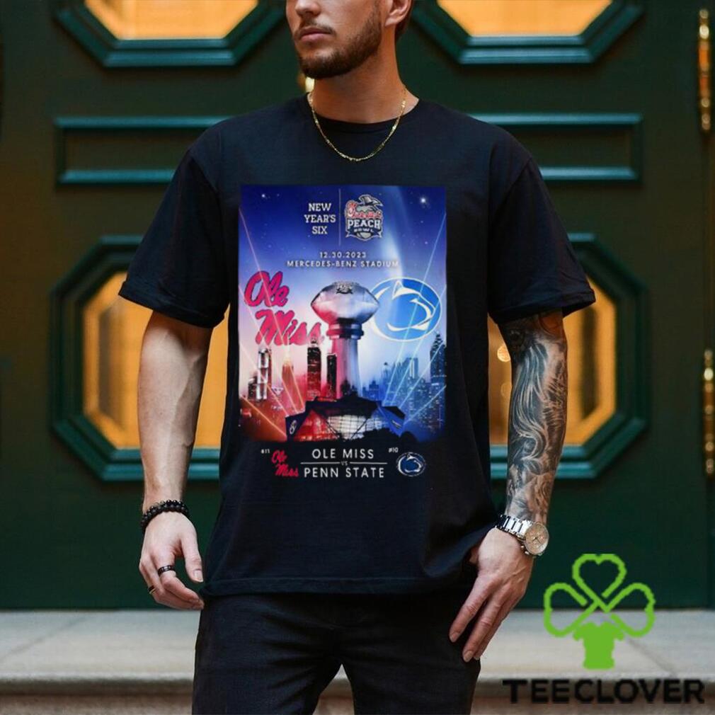 New Year’s Six 2023 Chick Fil A Peach Bowl Ole Miss Vs Penn State On December 30 At Mercedes Benz Stadium Poster T Shirt New Year’s Six 2023 Chick Fil A Peach Bowl Ole Miss Vs Penn State On December 30 At Mercedes Benz Stadium Poster T Shirt