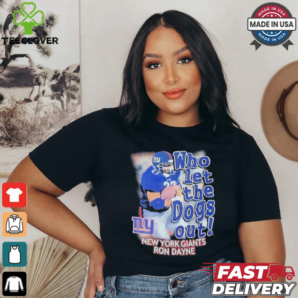 New York Giants Ron Dayne who let the dogs out shirt New York Giants Ron Dayne who let the dogs out shirt