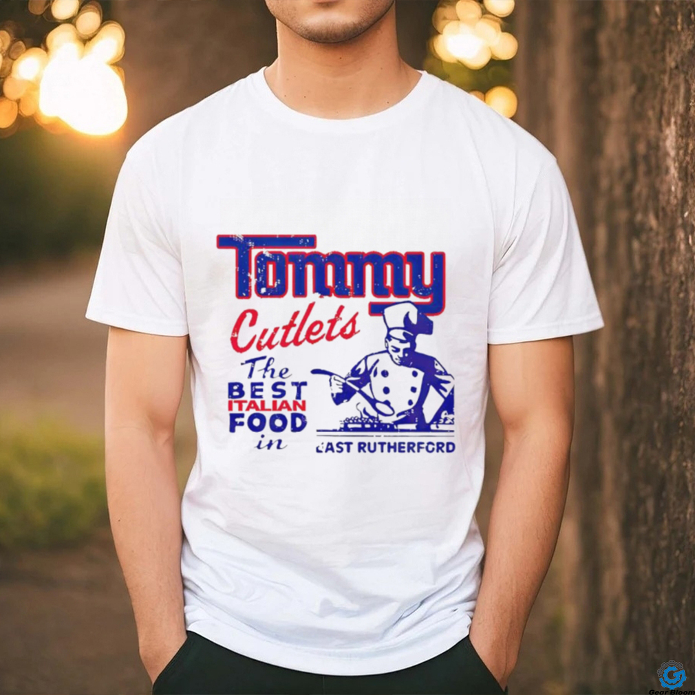 New York Giants Tommy Cutlet the best Italian food in East Rutherford shirt New York Giants Tommy Cutlet the best Italian food in East Rutherford shirt