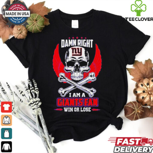 New York Giants skull and bones waterproof damn right I am a Giants fan win or lose shirt
