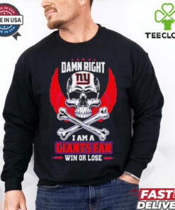 New York Giants skull and bones waterproof damn right I am a Giants fan win or lose shirt