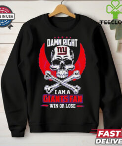New York Giants skull and bones waterproof damn right I am a Giants fan win or lose shirt