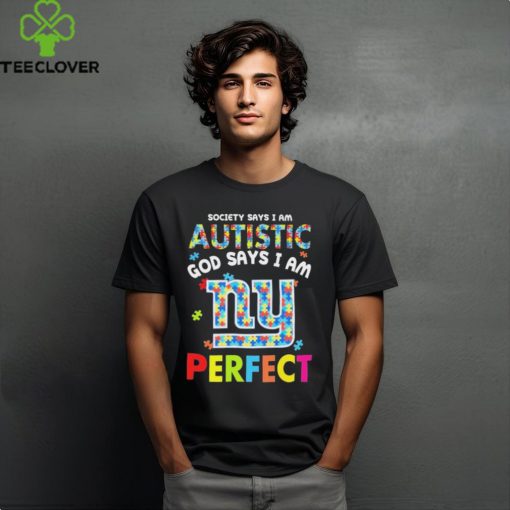 New York Giants society says I am Autistic god says I am perfect hoodie, sweater, longsleeve, shirt v-neck, t-shirt