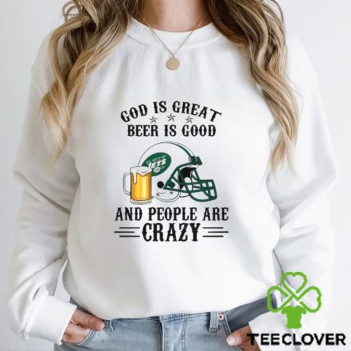New York Jets God is Great Beer is Good And People Are Crazy Football NFL Shirt