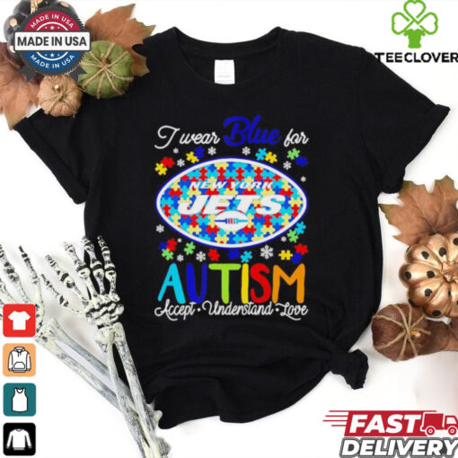 New York Jets I wear blue for Autism accept understand love shirt