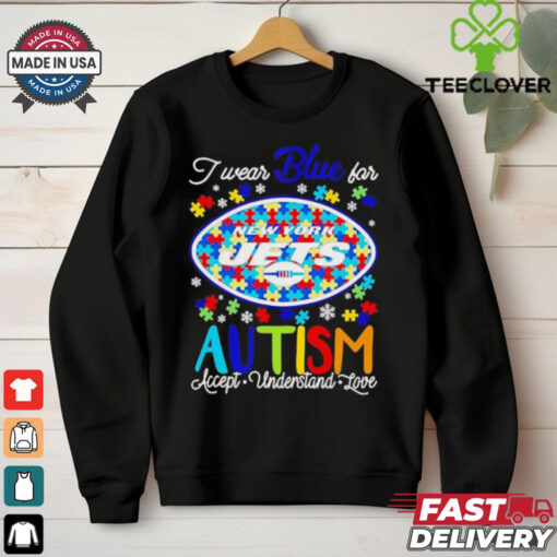 New York Jets I wear blue for Autism accept understand love shirt