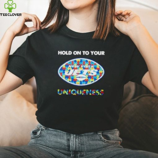 New York Jets NFL Hold on to Your Uniqueness Shirt
