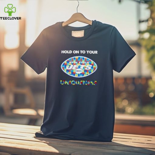 New York Jets NFL Hold on to Your Uniqueness Shirt