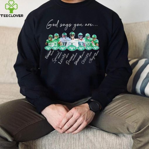 New York Jets god says you are unique special lovely precious strong chosen forgiven hoodie, sweater, longsleeve, shirt v-neck, t-shirt