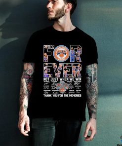 New York Knicks Forever Not Just When We Win 2024 Thank You For The Memories Signatures Shirt