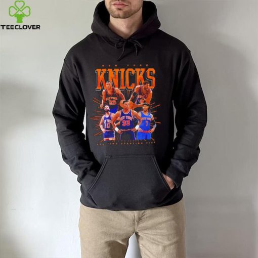 New York Knicks all time starting five hoodie, sweater, longsleeve, shirt v-neck, t-shirt