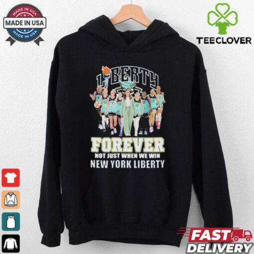 New York Liberty Forever Not Just When We Win 2024 T Shirt