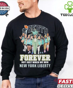 New York Liberty Forever Not Just When We Win 2024 T Shirt