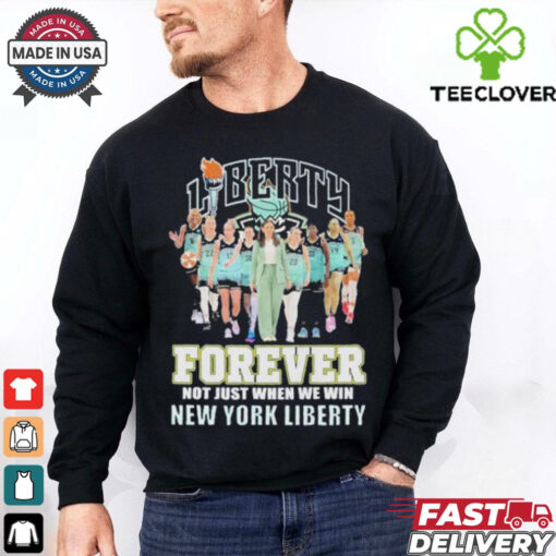 New York Liberty Forever Not Just When We Win 2024 T Shirt