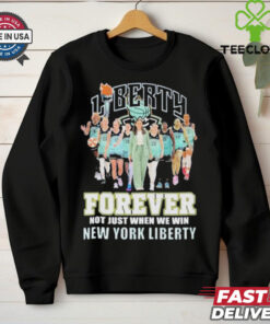 New York Liberty Forever Not Just When We Win 2024 T Shirt