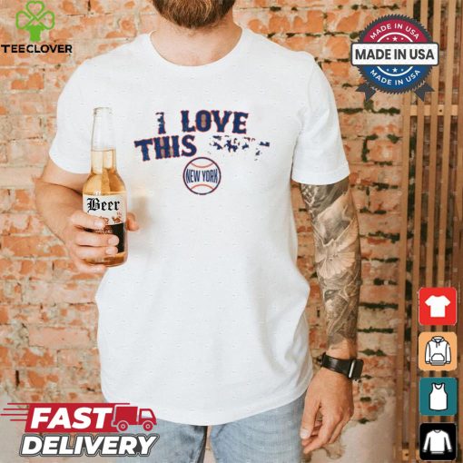 New York Mets Baseball I Love This Shit shirt