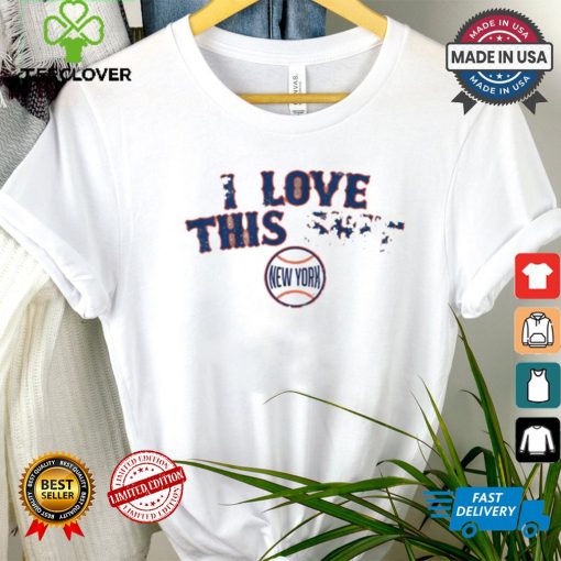 New York Mets Baseball I Love This Shit shirt